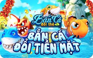 Game bắn cá đổi thẻ là gì? Tìm hiểu nhanh tại Cado247
