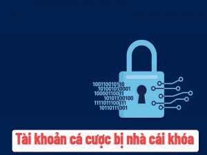 Tài khoản cá cược bóng đá bị khóa: Nguyên nhân & Khắc phục