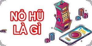 Game Nổ Hũ Là Gì