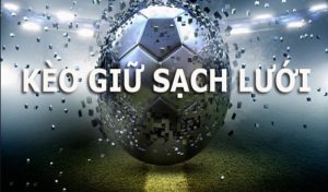 Kèo Giữ Sạch Lưới Là Gì