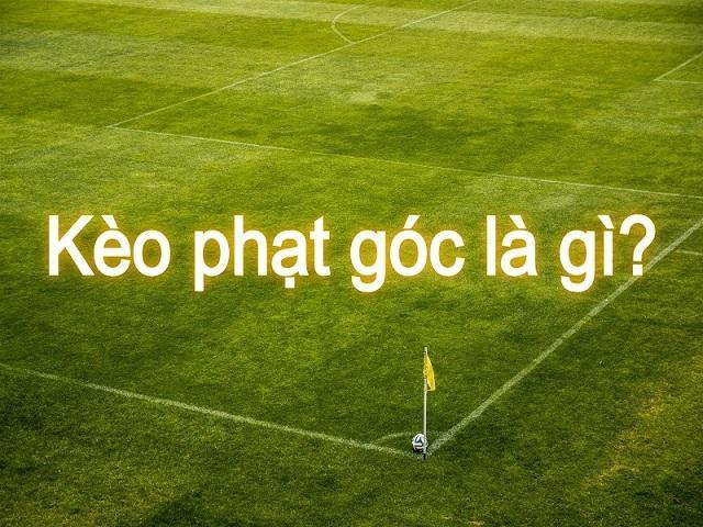 Kèo phạt góc là gì? Khám phá cách soi kèo phạt góc từ các cao thủ